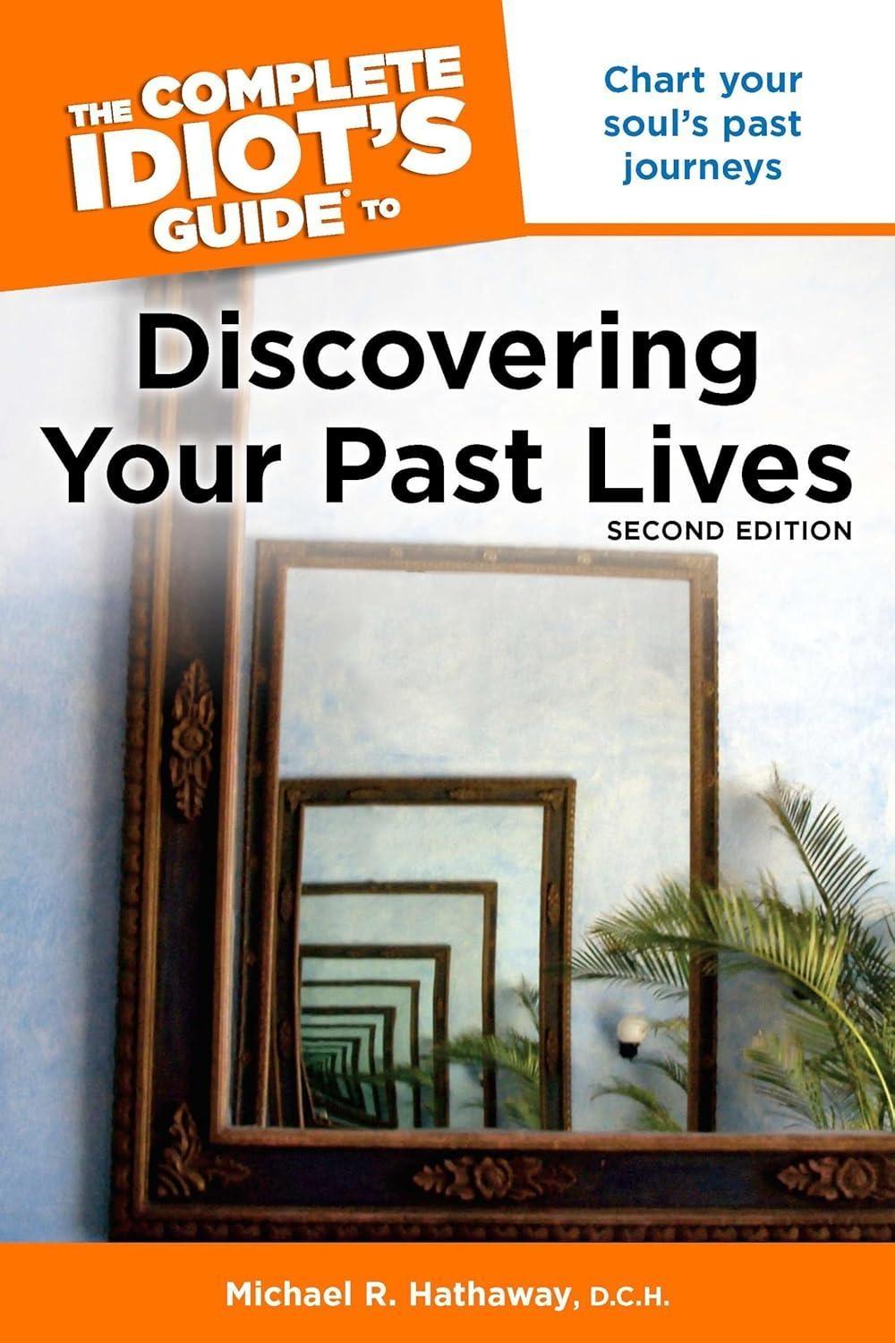 The Complete Idiot's Guide to Discovering Your Past Lives: Chart Your Soul’s Past Journeys, 2nd Edition - FULL INSTANT DOWNLOAD | PDF DOCX EPUB