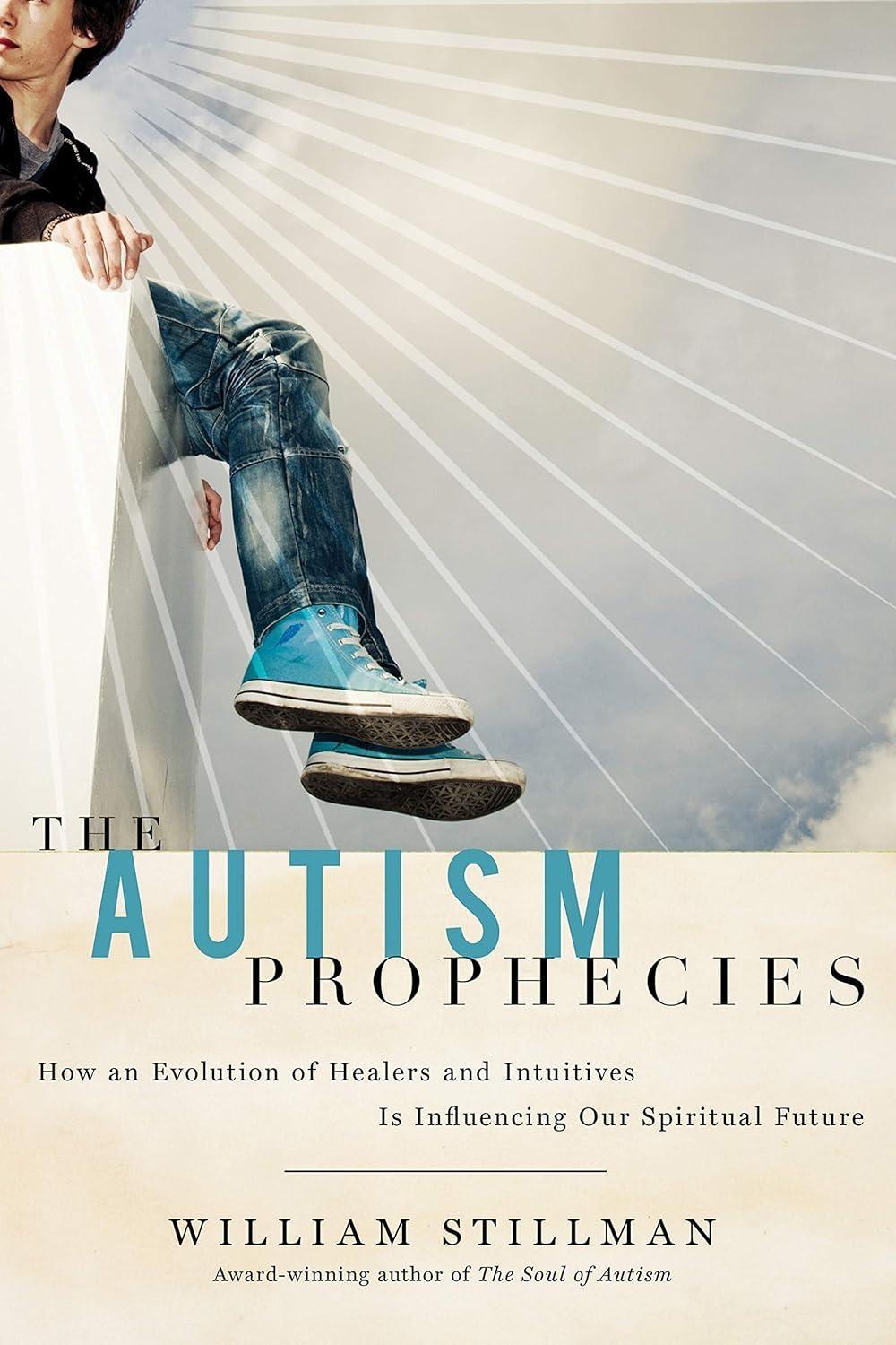 The Autism Prophecies: How an Evolution of Healers and Intuitives is Influencing Our Spiritual Future - FULL INSTANT DOWNLOAD | PDF DOCX EPUB