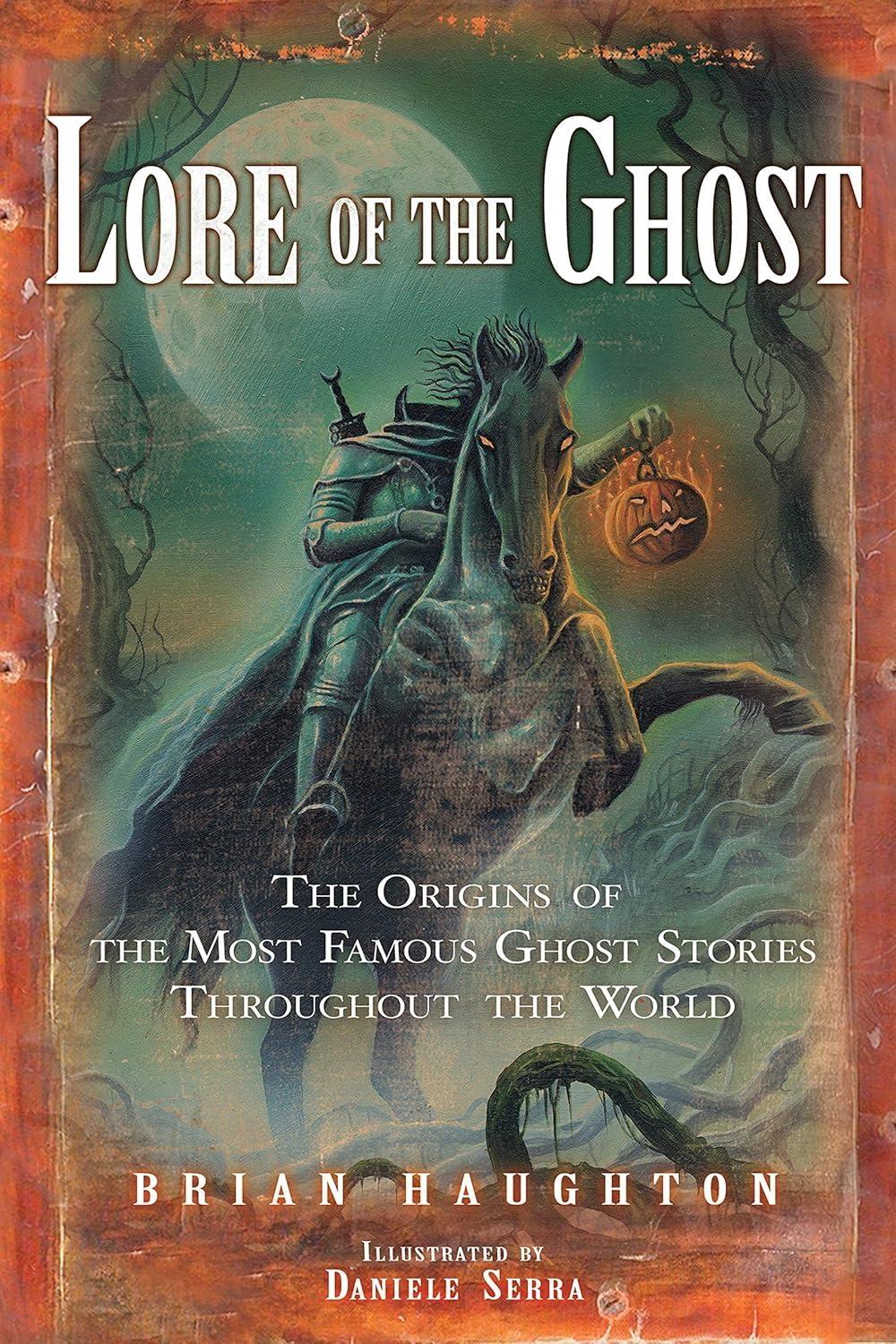 Lore of the Ghost: The Origins of the Most Famous Ghost Stories Throughout the World - FULL INSTANT DOWNLOAD | PDF DOCX EPUB
