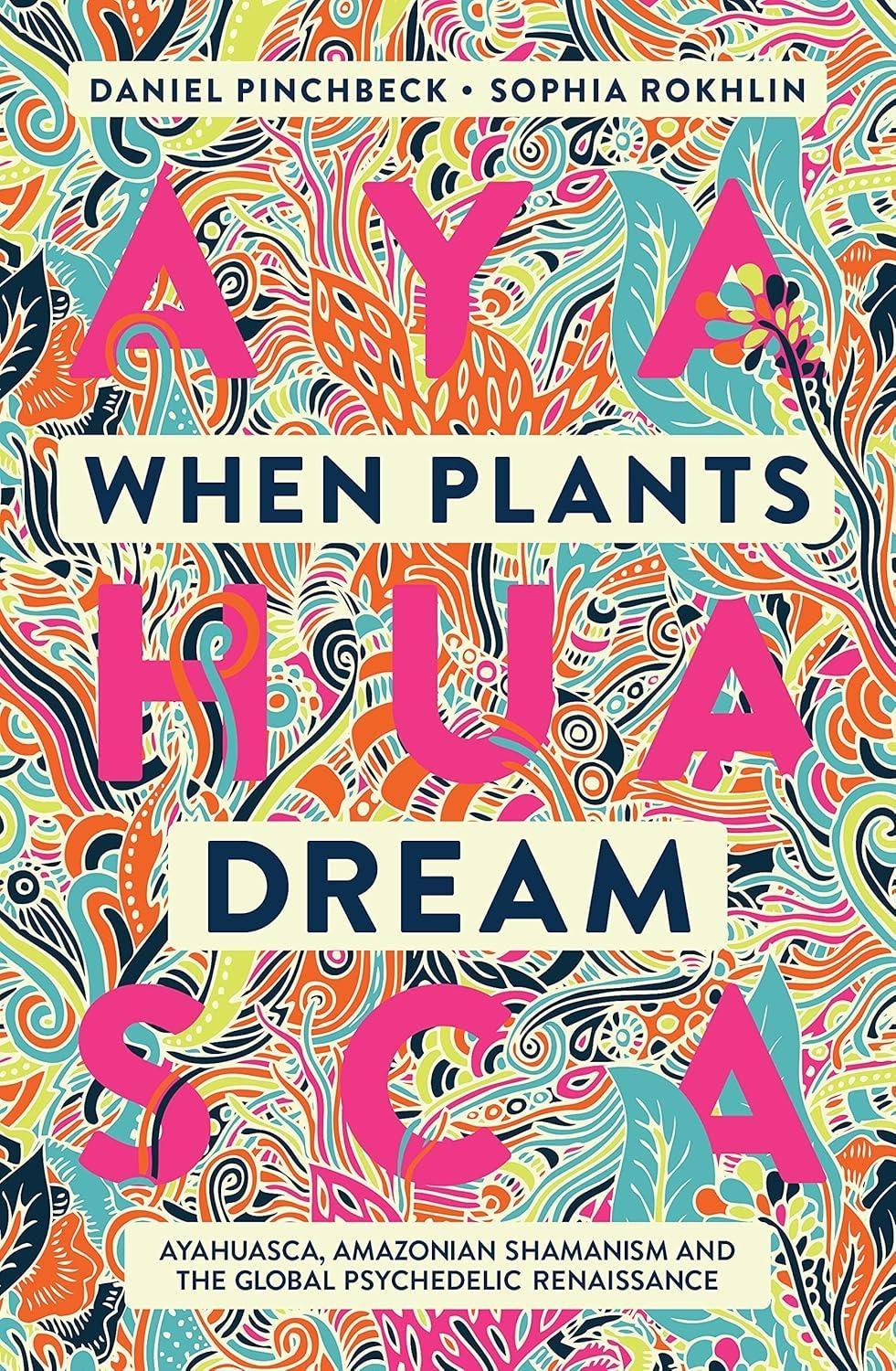 When Plants Dream: Ayahuasca, Amazonian Shamanism and the Global Psychedelic Renaissance - FULL INSTANT DOWNLOAD | PDF DOCX EPUB