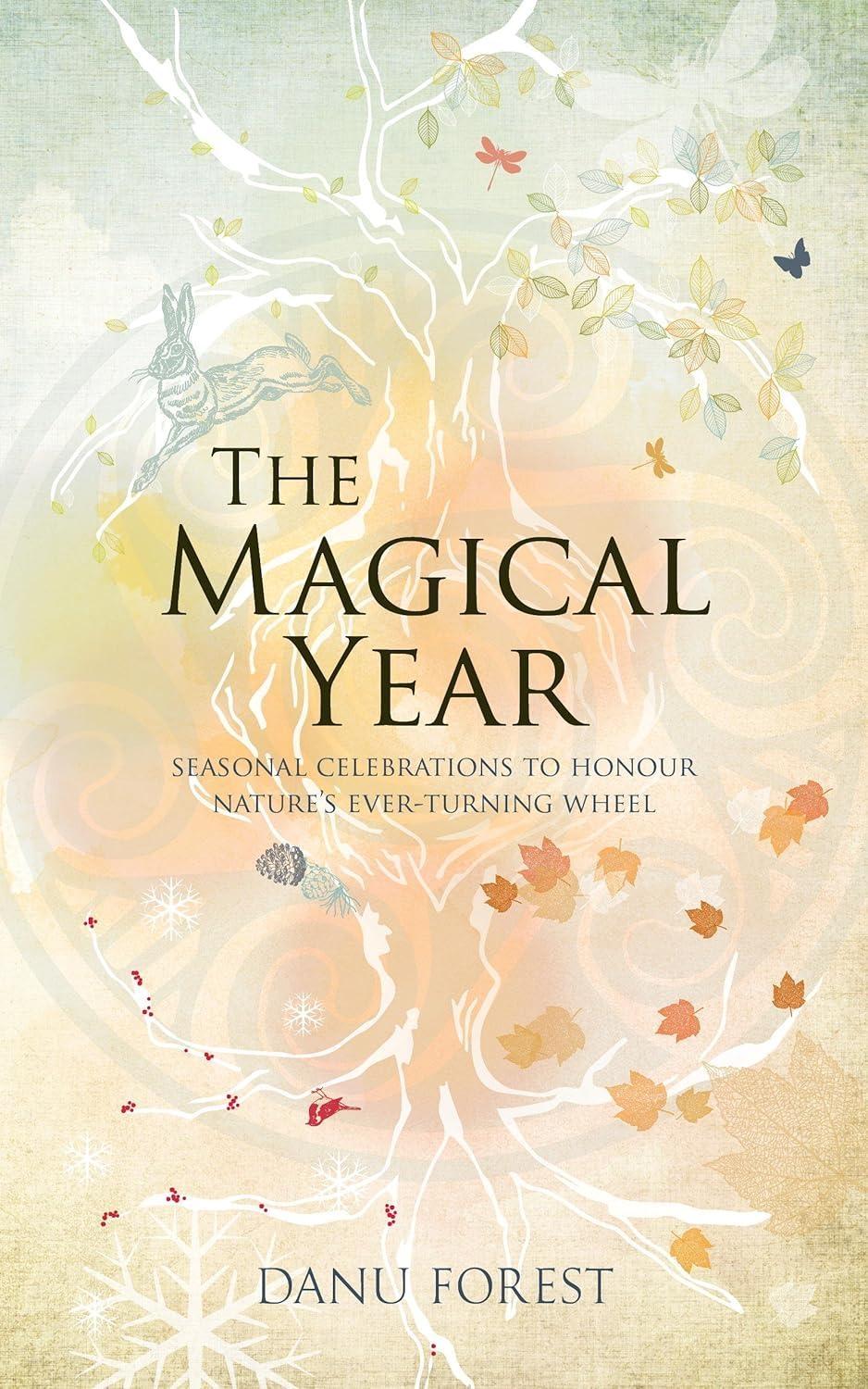 The Magical Year: Seasonal Celebrations to Honour Nature's Ever-Turning Wheel - FULL INSTANT DOWNLOAD | PDF DOCX EPUB