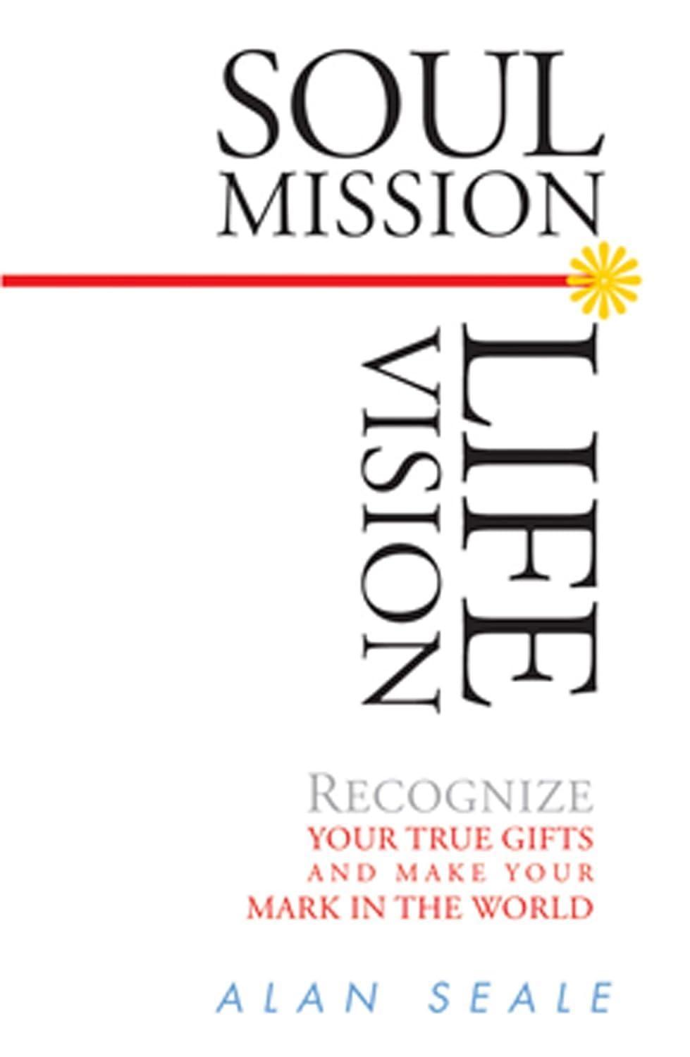 Soul Mission, Life Vision: Recongnize Your True Gifts and Make Your Mark in the World - FULL INSTANT DOWNLOAD | PDF DOCX EPUB