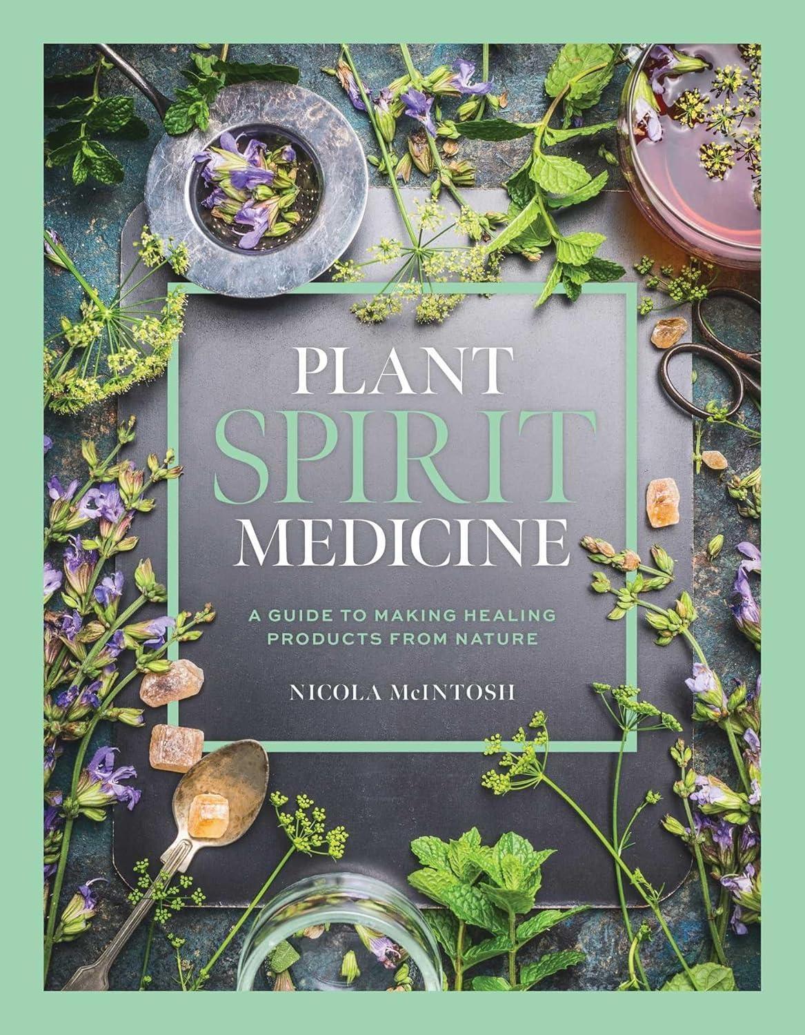 Plant Spirit Medicine: A Guide to Making Healing Products from Nature - FULL INSTANT DOWNLOAD | PDF DOCX EPUB