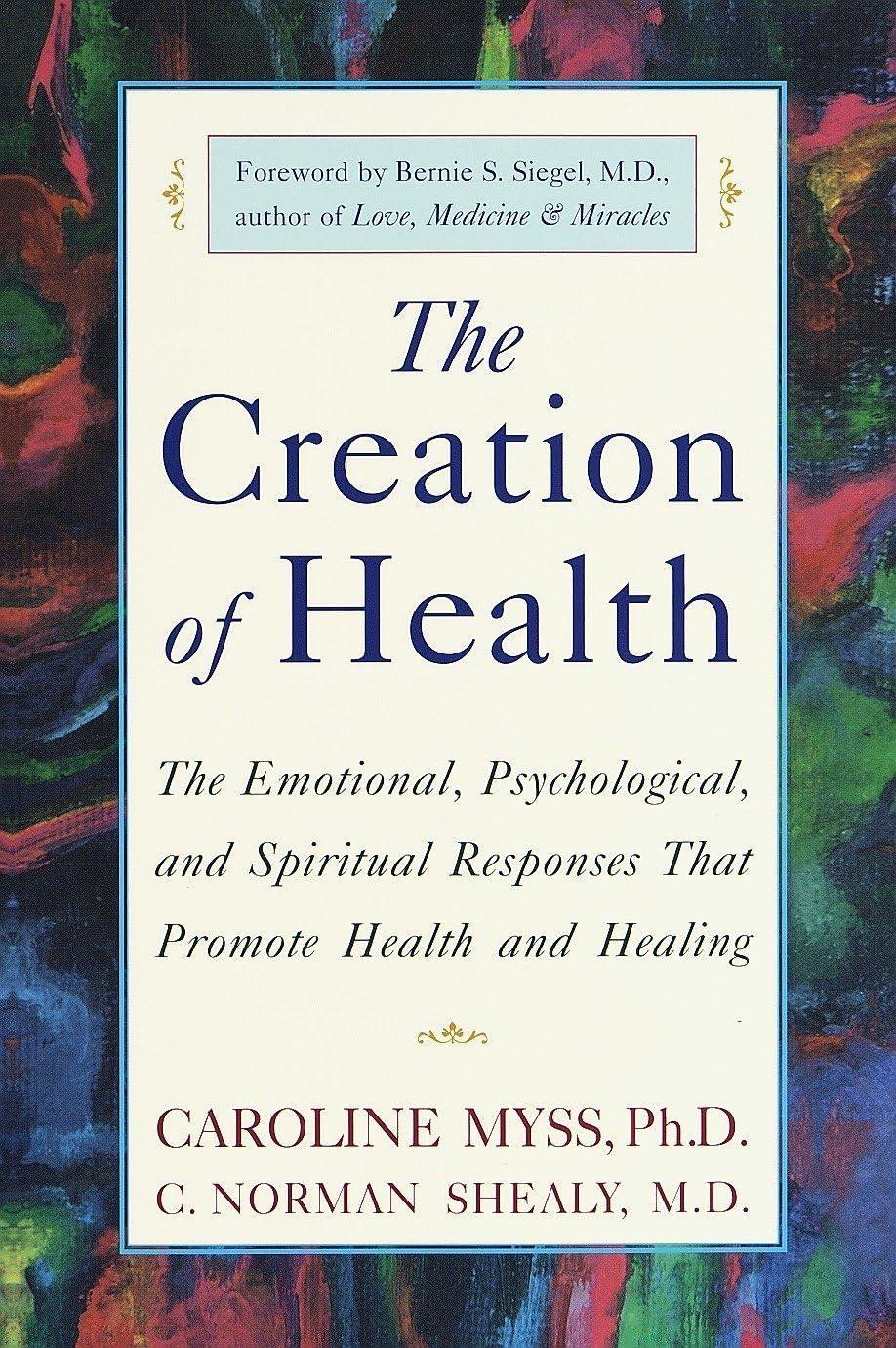 The Creation of Health: The Emotional, Psychological, and Spiritual Responses That Promote Health and Healing - FULL INSTANT DOWNLOAD | PDF DOCX EPUB