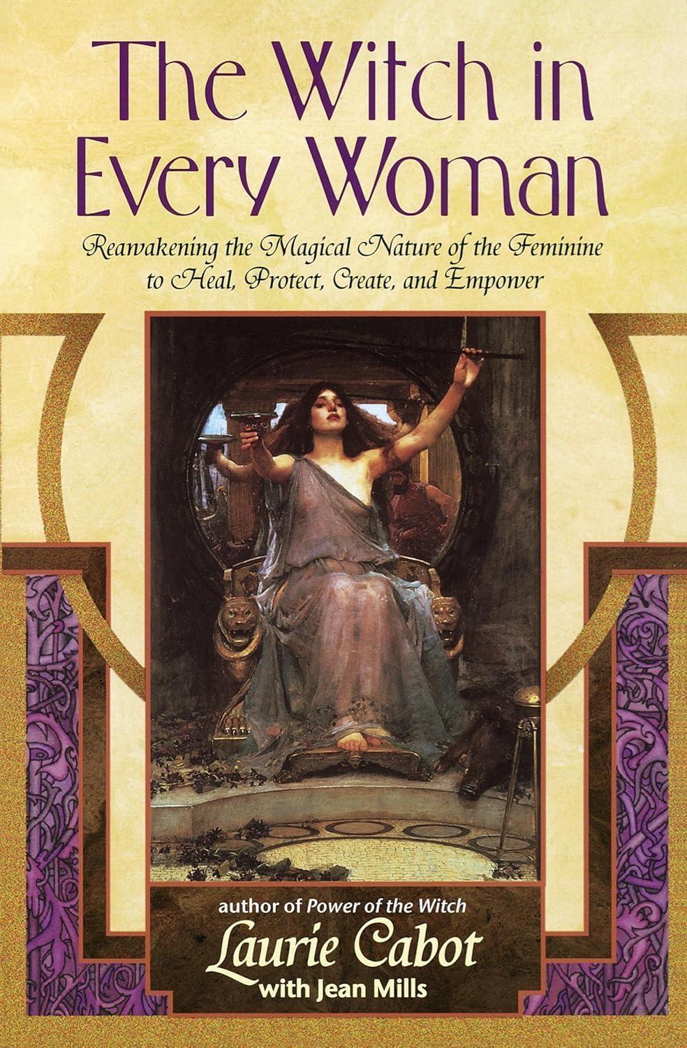 The Witch in Every Woman: Reawakening the Magical Nature of the Feminine to Heal, Protect, Create, and Emp ower - FULL INSTANT DOWNLOAD | PDF DOCX EPUB