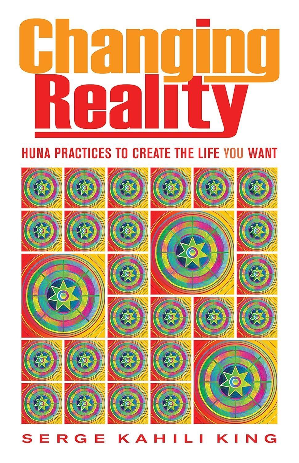 Changing Reality: Huna Practices to Create the Life You Want - FULL INSTANT DOWNLOAD | PDF DOCX EPUB
