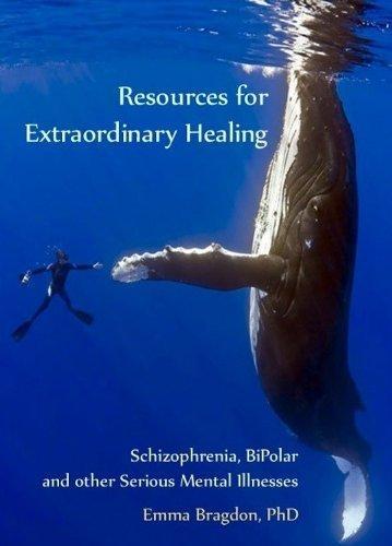 Resources for Extraordinary Healing: Schizophrenia, Bipolar and Other Serious Mental Illnesses - FULL INSTANT DOWNLOAD | PDF DOCX EPUB