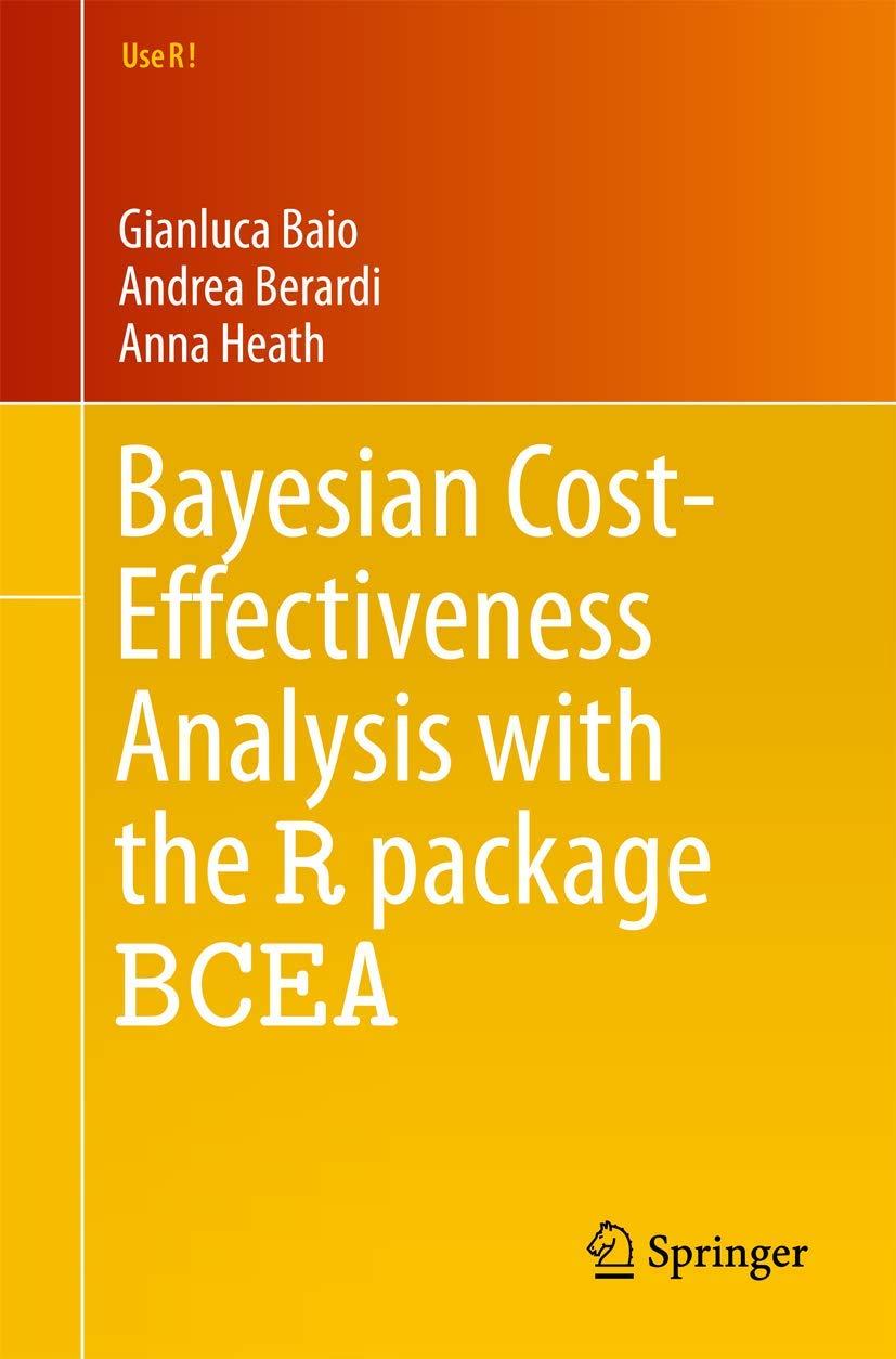 Bayesian Cost-Effectiveness Analysis with the R package BCEA (Use R!) - FULL INSTANT DOWNLOAD | PDF DOCX EPUB