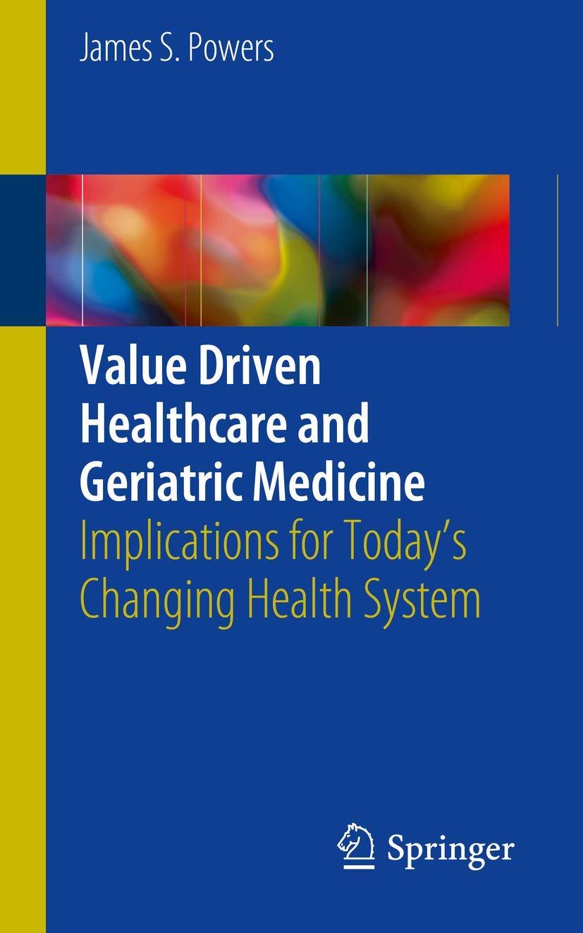 Value Driven Healthcare and Geriatric Medicine: Implications for Today's Changing Health System - FULL INSTANT DOWNLOAD | PDF DOCX EPUB