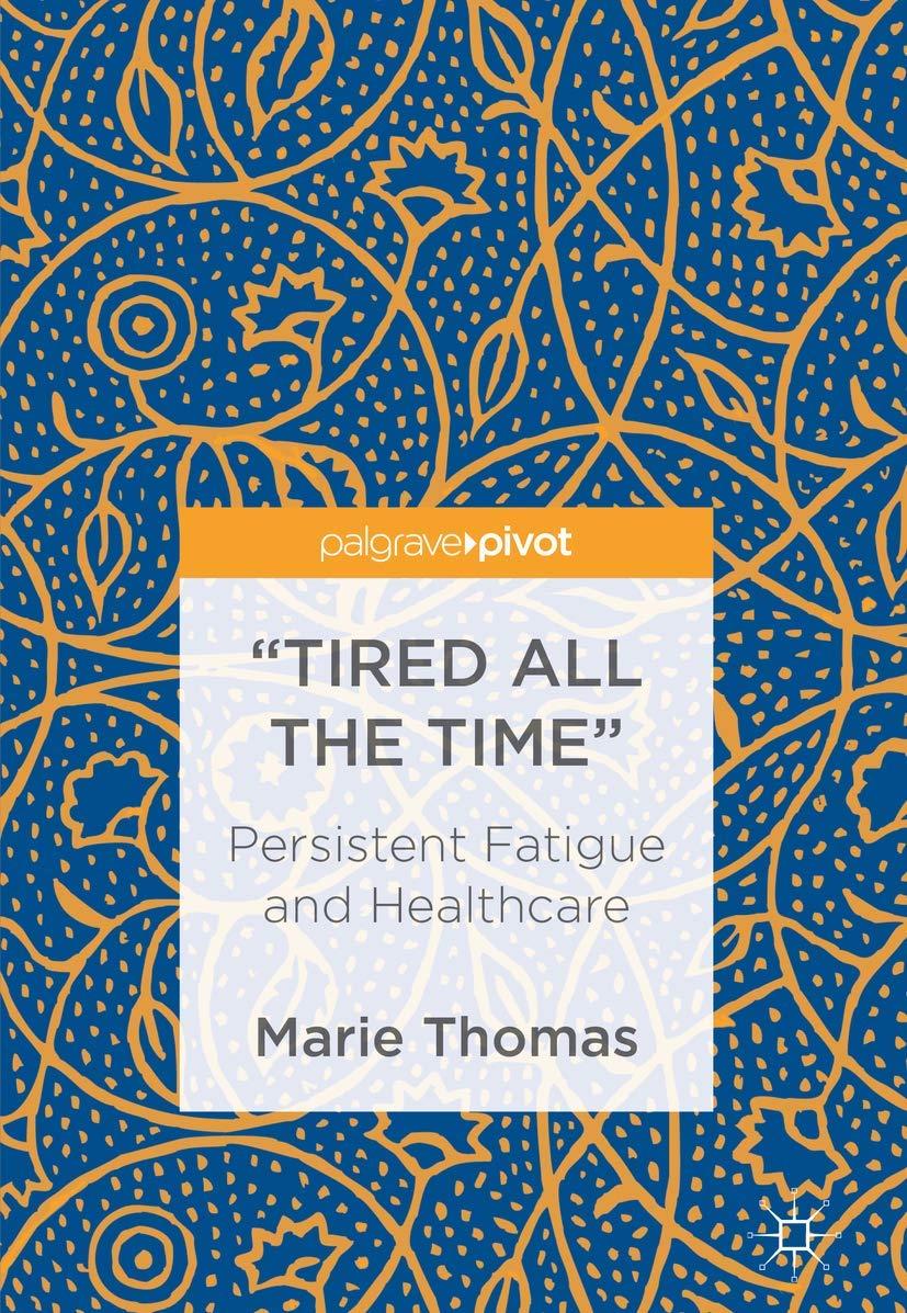 “Tired all the Time”: Persistent Fatigue and Healthcare - FULL INSTANT DOWNLOAD | PDF DOCX EPUB
