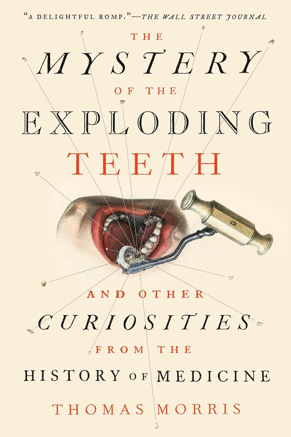 The Mystery of the Exploding Teeth: And Other Curiosities from the History of Medicine - FULL INSTANT DOWNLOAD | PDF DOCX EPUB