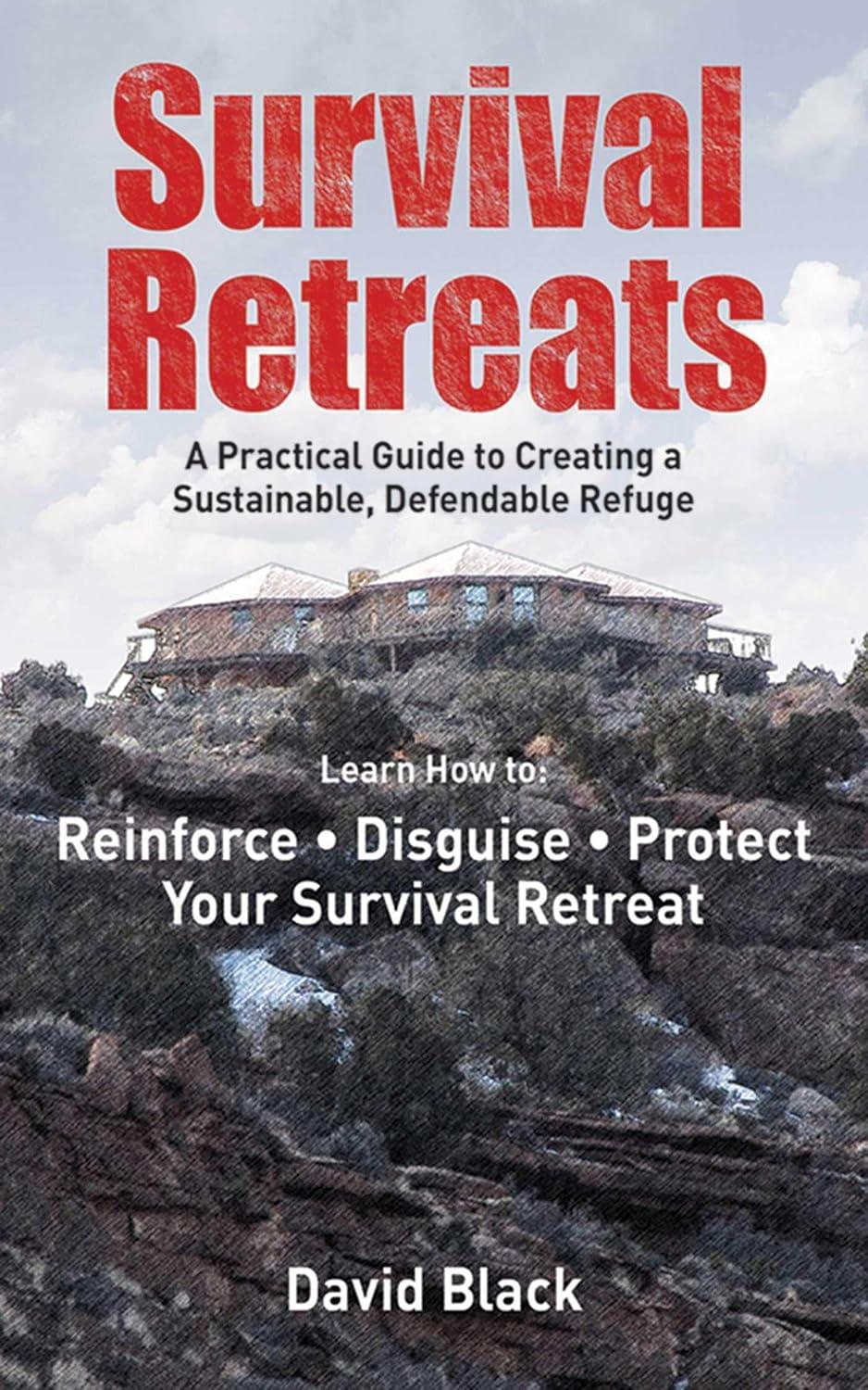 Survival Retreats: A Prepper's Guide to Creating a Sustainable, Defendable Refuge - FULL INSTANT DOWNLOAD | PDF DOCX EPUB