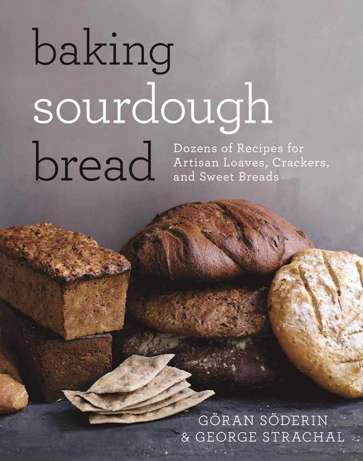 Baking Sourdough Bread: Dozens of Recipes for Artisan Loaves, Crackers, and Sweet Breads - FULL INSTANT DOWNLOAD | PDF DOCX EPUB