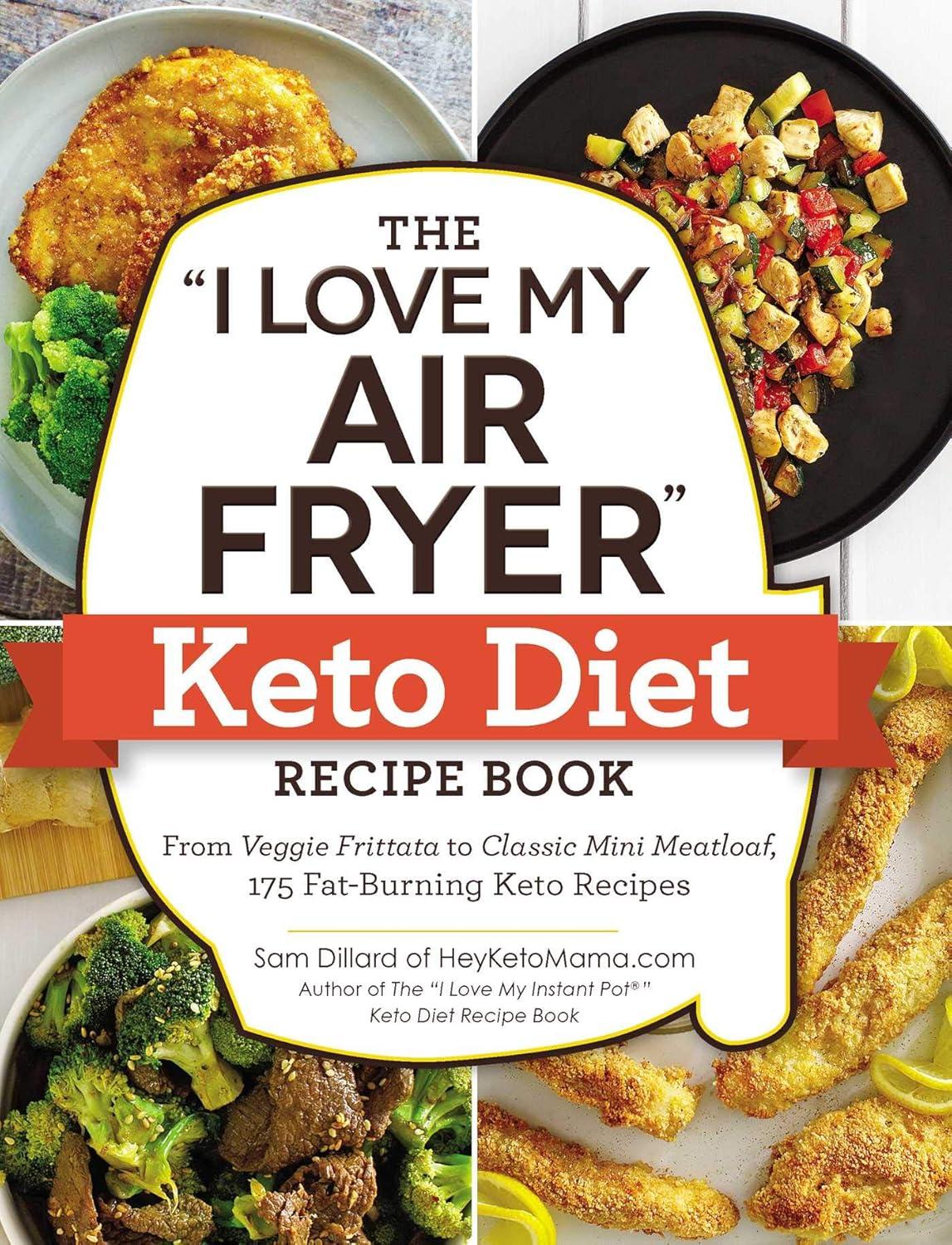 The "I Love My Air Fryer" Keto Diet Recipe Book: From Veggie Frittata to Classic Mini Meatloaf, 175 Fat-Burning Keto Recipes ("I Love My" Cookbook Series), 1st Edition - FULL INSTANT DOWNLOAD | PDF DOCX EPUB