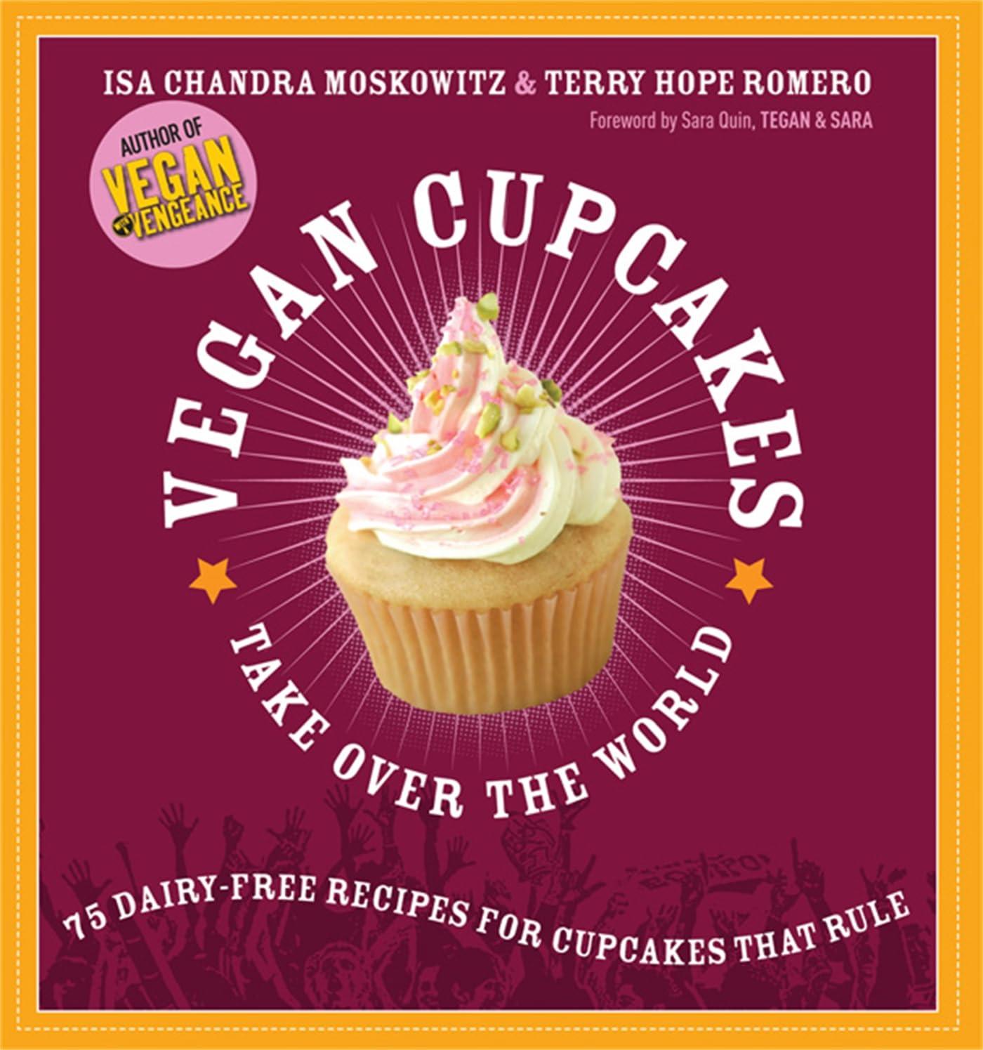 Vegan Cupcakes Take Over the World: 75 Dairy-Free Recipes for Cupcakes that Rule - FULL INSTANT DOWNLOAD | PDF DOCX EPUB