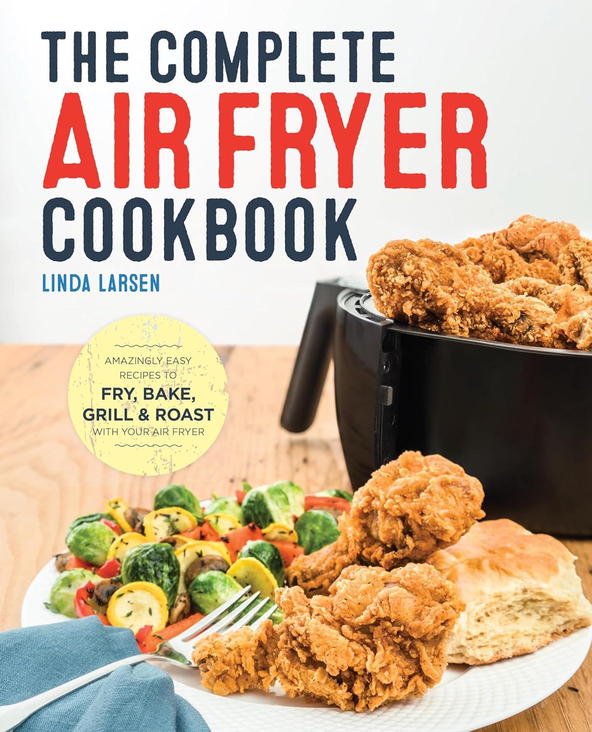 The Complete Air Fryer Cookbook: Amazingly Easy Recipes to Fry, Bake, Grill, and Roast with Your Air Fryer, 1st Edition - FULL INSTANT DOWNLOAD | PDF DOCX EPUB