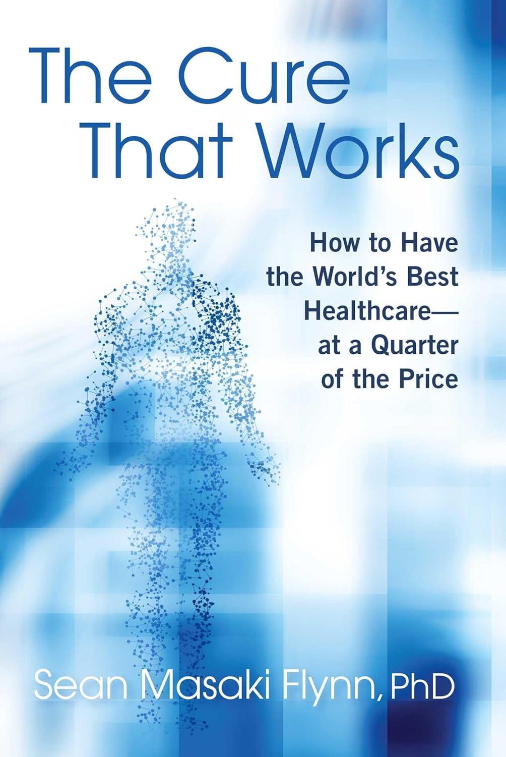 The Cure That Works: How to Have the World's Best Healthcare -- at a Quarter of the Price, 1st Edition - FULL INSTANT DOWNLOAD | PDF DOCX EPUB