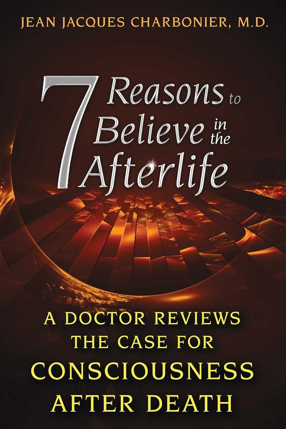 7 Reasons to Believe in the Afterlife: A Doctor Reviews the Case for Consciousness after Death - FULL INSTANT DOWNLOAD | PDF DOCX EPUB