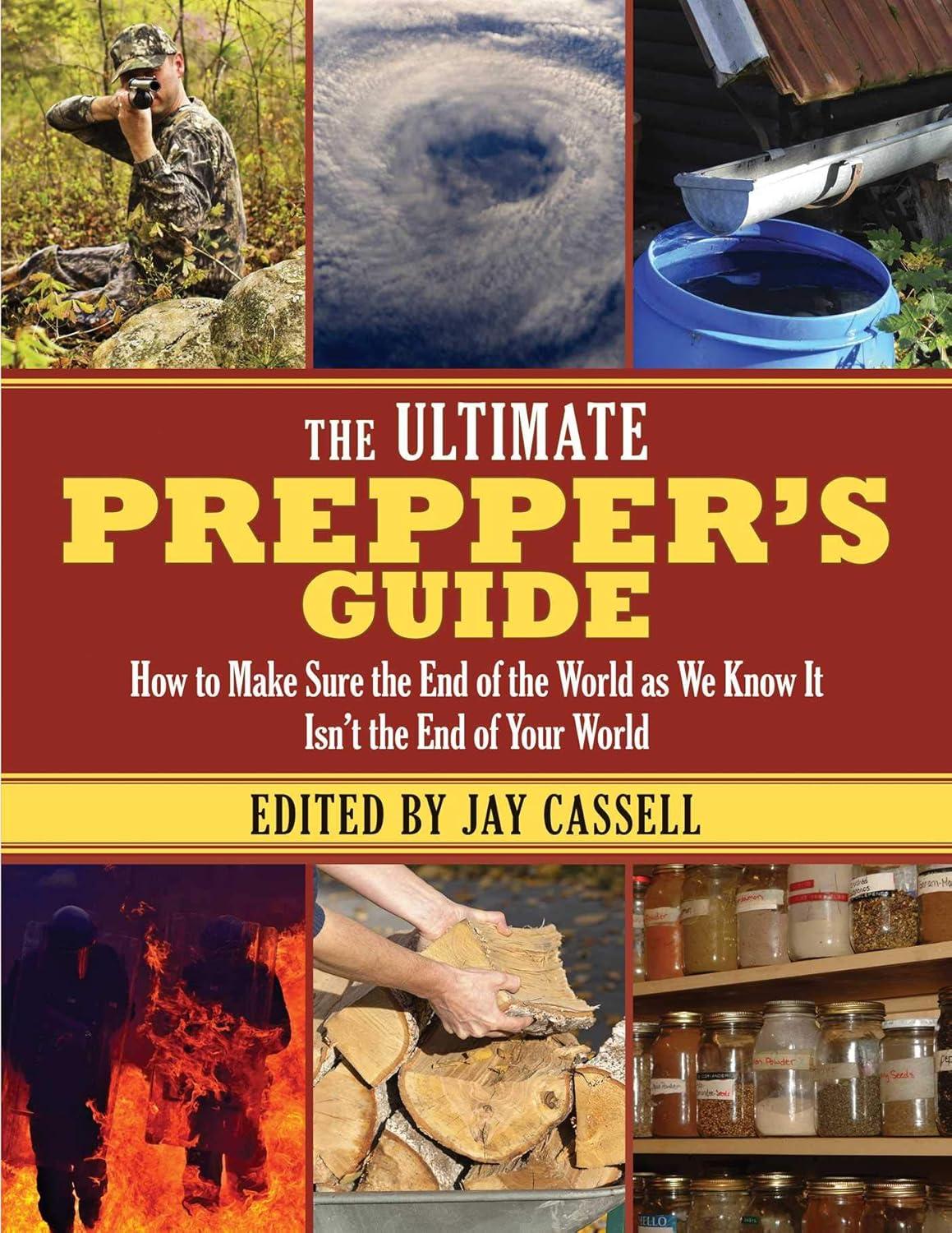 The Ultimate Prepper's Guide: How to Make Sure the End of the World as We Know It Isn't the End of Your World - FULL INSTANT DOWNLOAD | PDF DOCX EPUB