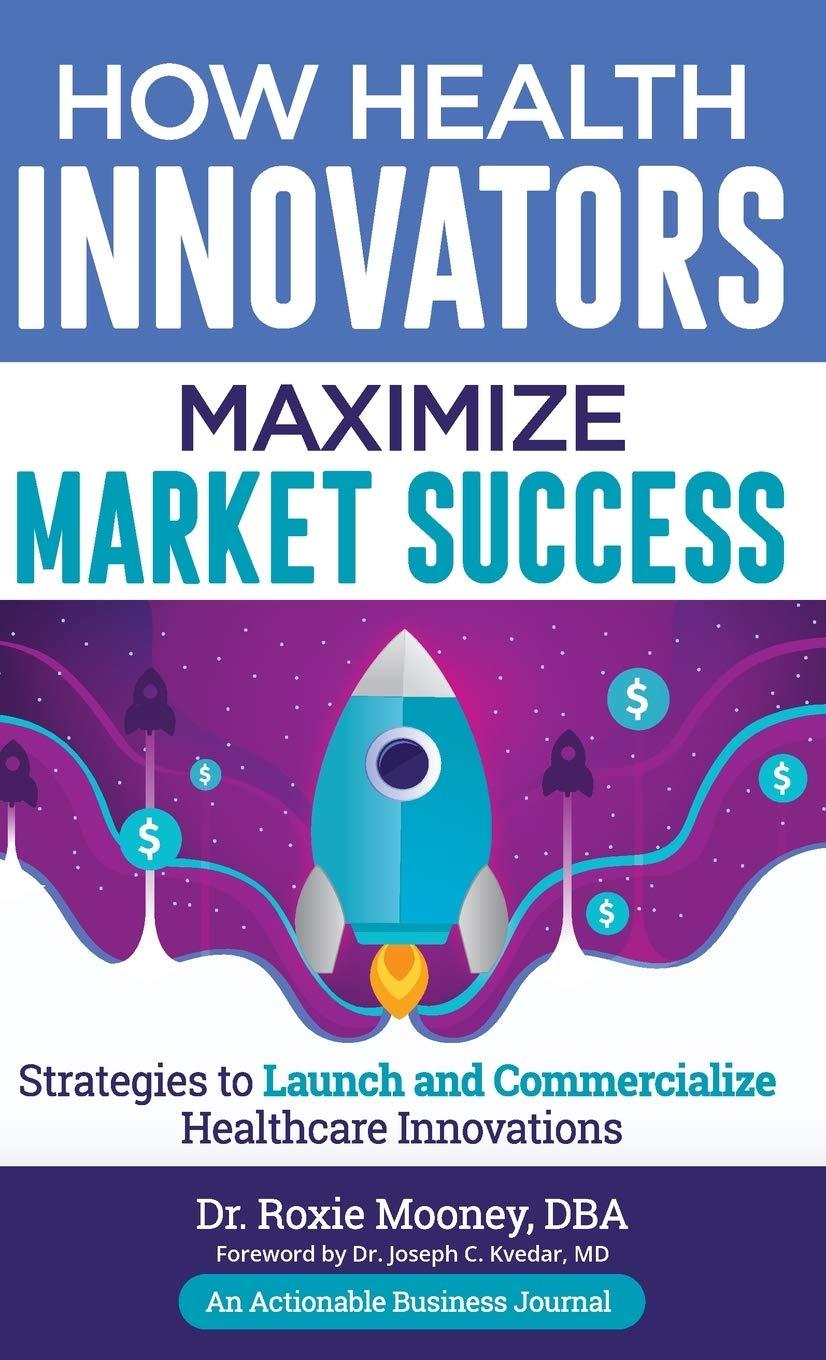 How Health Innovators Maximize Market Success: How Health Innovators Maximize Market Success, 1st Edition - FULL INSTANT DOWNLOAD | PDF DOCX EPUB