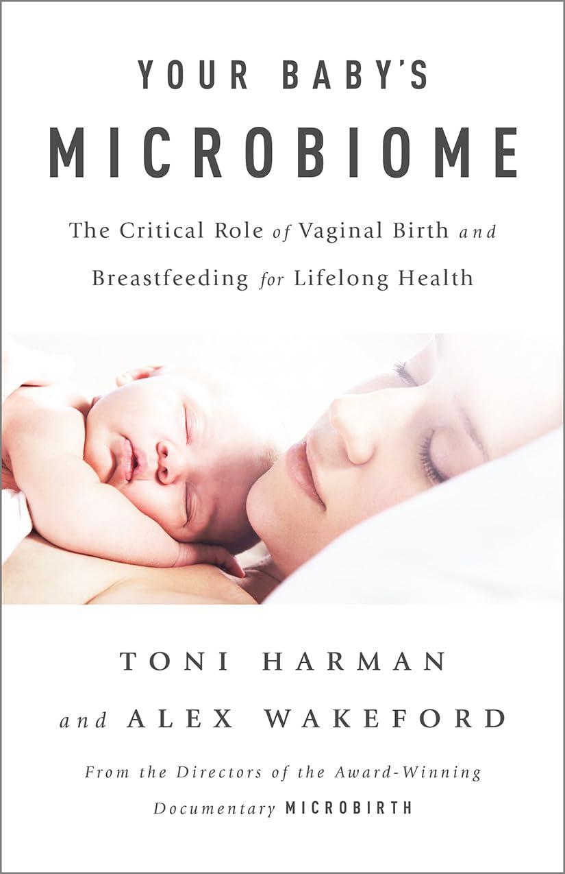 Your Baby's Microbiome: The Critical Role of Vaginal Birth and Breastfeeding for Lifelong Health - FULL INSTANT DOWNLOAD | PDF DOCX EPUB