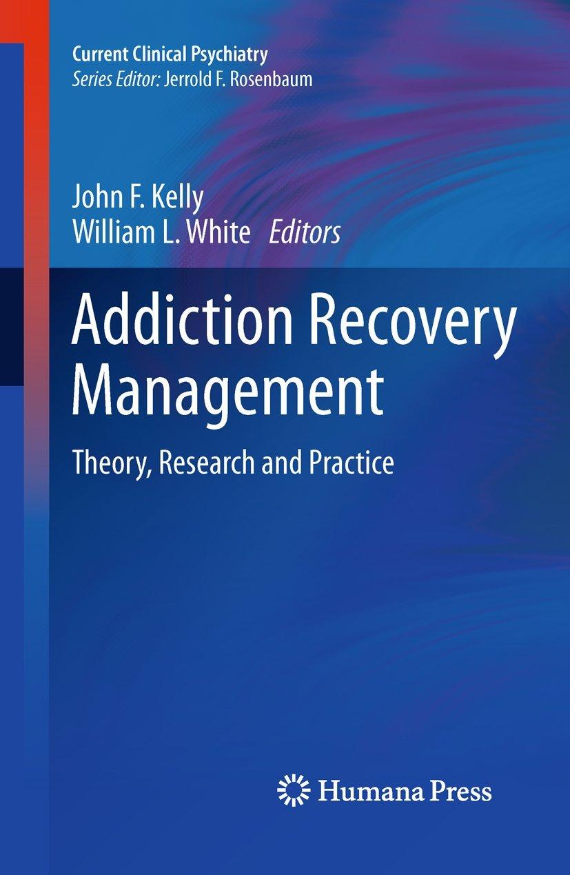 Addiction Recovery Management: Theory, Research and Practice (Current Clinical Psychiatry) - FULL INSTANT DOWNLOAD | PDF DOCX EPUB