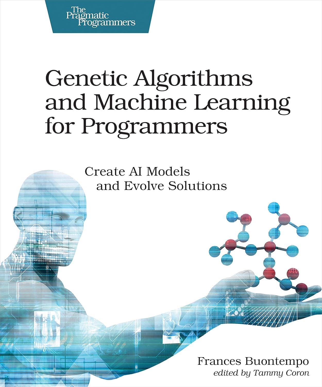 Genetic Algorithms and Machine Learning for Programmers: Create AI Models and Evolve Solutions (Pragmatic Programmers) - FULL INSTANT DOWNLOAD | PDF DOCX EPUB