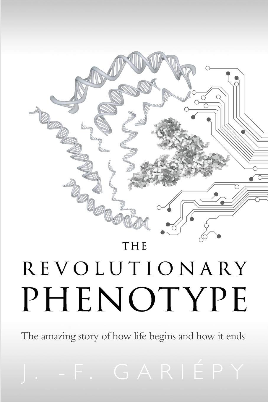 The Revolutionary Phenotype: The amazing story of how life begins and how it ends - FULL INSTANT DOWNLOAD | PDF DOCX EPUB