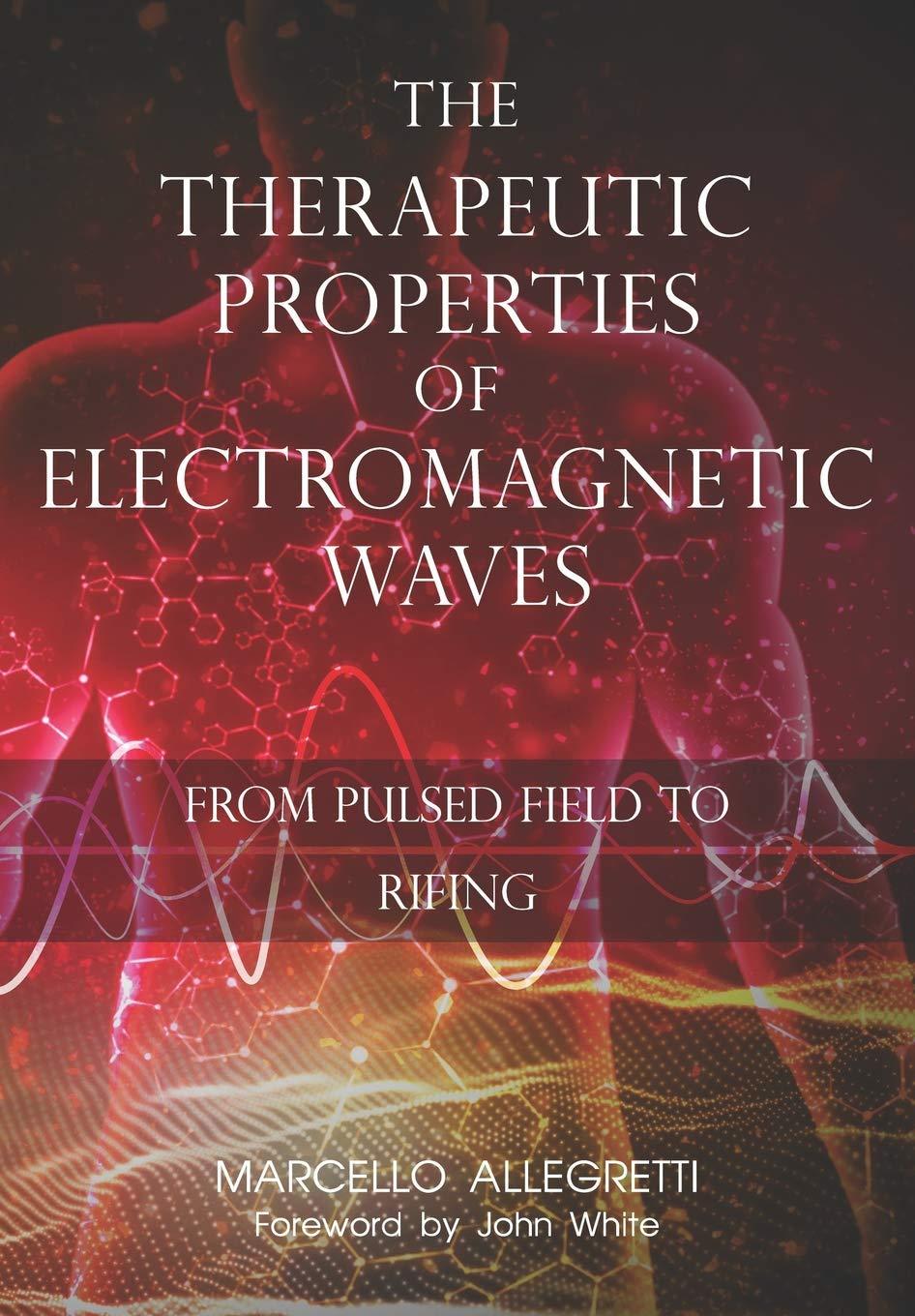 The Therapeutic Properties of Electromagnetic Waves: From Pulsed Fields to Rifing (Electromagnetic devices and frequencies for care and well-being) - FULL INSTANT DOWNLOAD | PDF DOCX EPUB