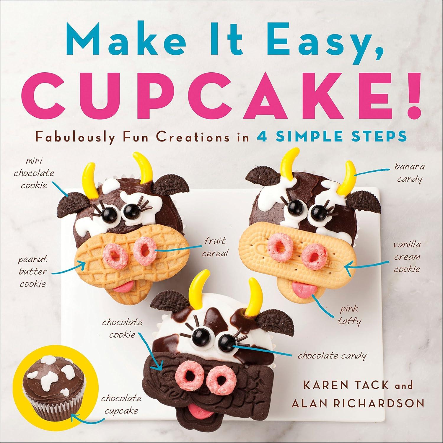Make It Easy, Cupcake!: Fabulously Fun Creations in 4 Simple Steps, 1st Edition - FULL INSTANT DOWNLOAD | PDF DOCX EPUB
