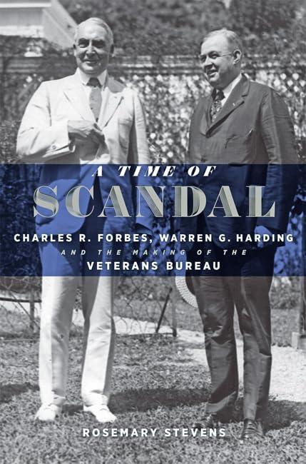 A Time of Scandal: Charles R. Forbes, Warren G. Harding, and the Making of the Veterans Bureau - FULL INSTANT DOWNLOAD | PDF DOCX EPUB
