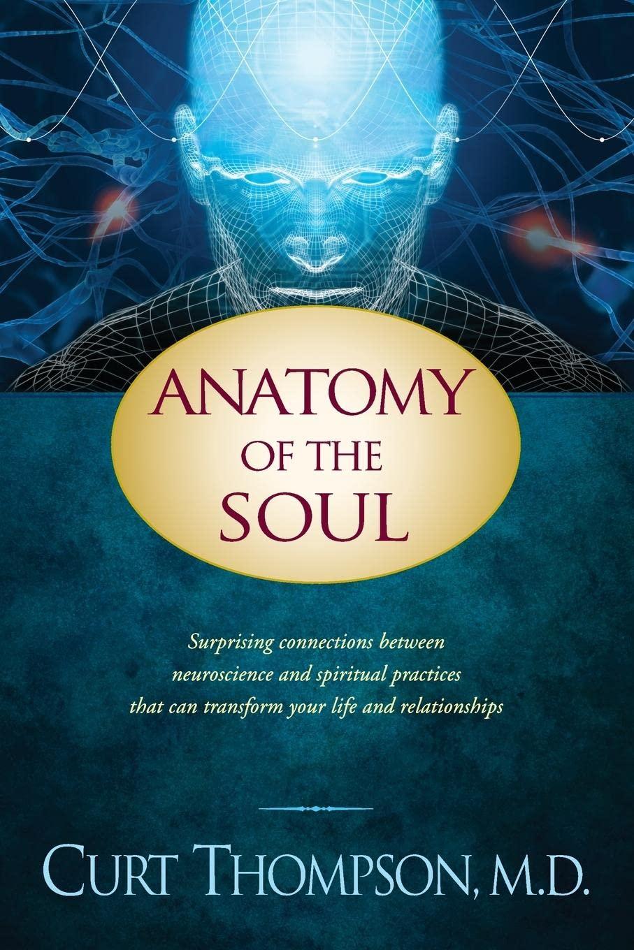 Anatomy of the Soul: Surprising Connections between Neuroscience and Spiritual Practices That Can Transform Your Life and Relationships - FULL INSTANT DOWNLOAD | PDF DOCX EPUB