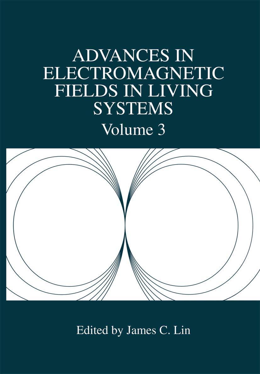 Advances in Electromagnetic Fields in Living Systems (Advances in Electromagnetic Fields in Living Systems, 3) - FULL INSTANT DOWNLOAD | PDF DOCX EPUB