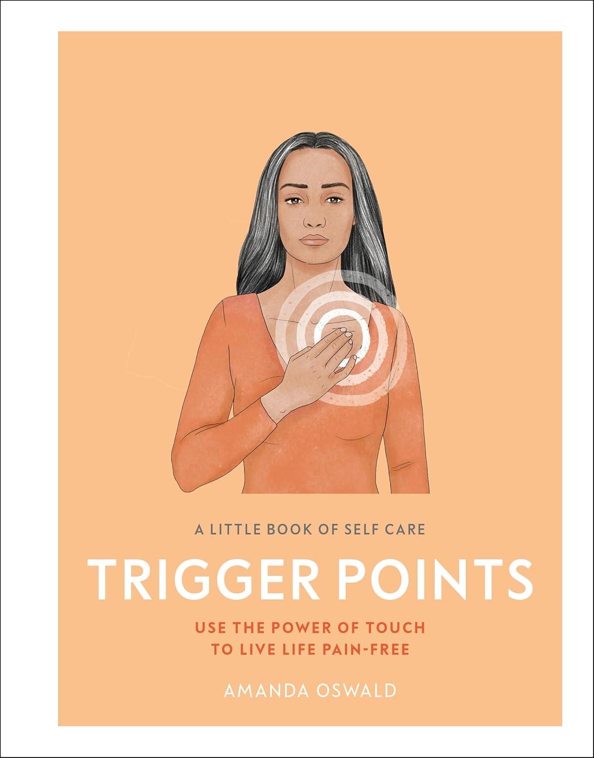 A Little Book of Self Care: Trigger Points: Use the power of touch to live life pain-free - FULL INSTANT DOWNLOAD | PDF DOCX EPUB