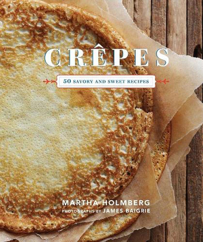 Crepes: 50 Savory and Sweet Recipes (Dessert Cookbook, French Cookbook, Crepe Cookbook) - FULL INSTANT DOWNLOAD | PDF DOCX EPUB