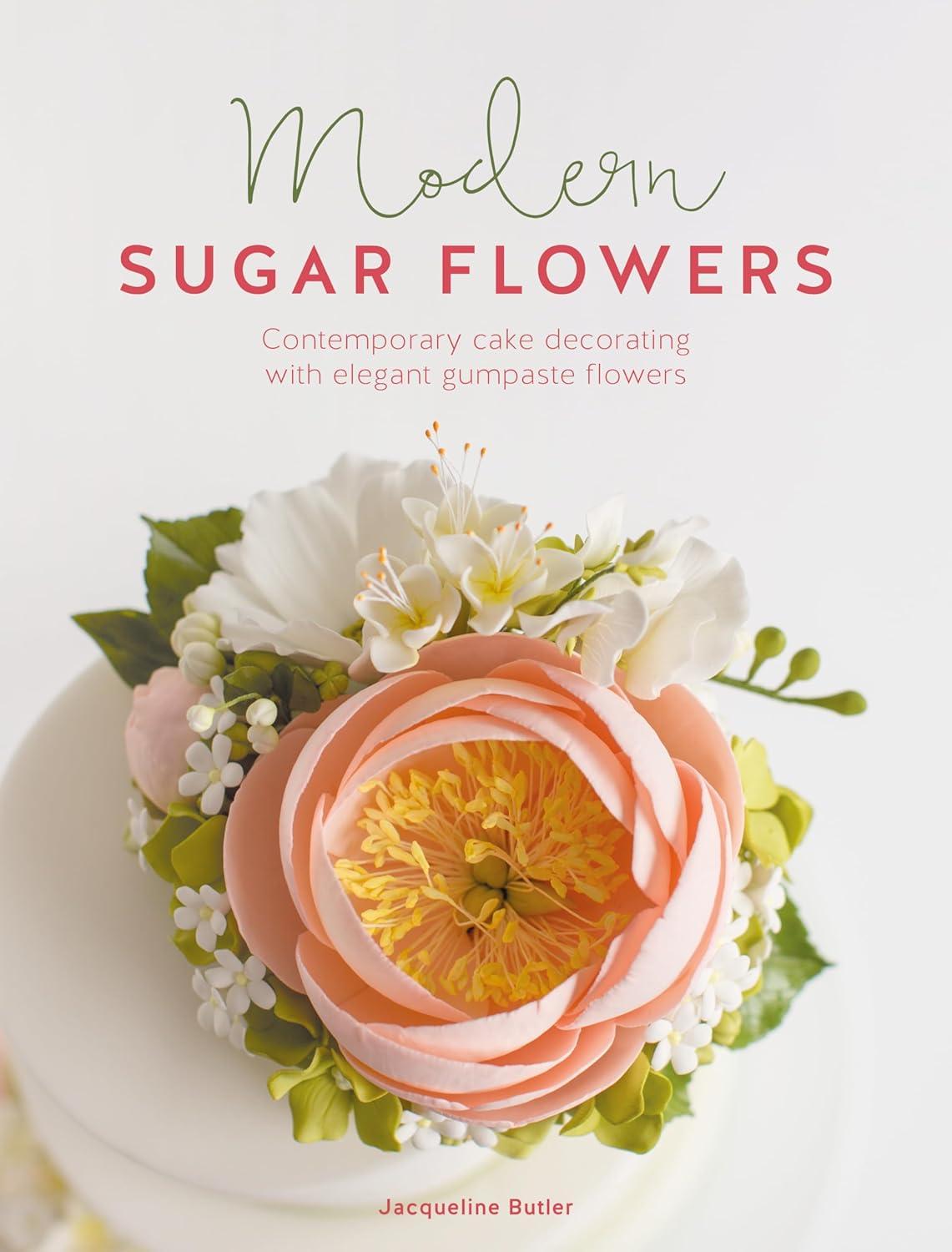 Modern Sugar Flowers: Contemporary cake decorating with elegant gumpaste flowers, 1st Edition - FULL INSTANT DOWNLOAD | PDF DOCX EPUB