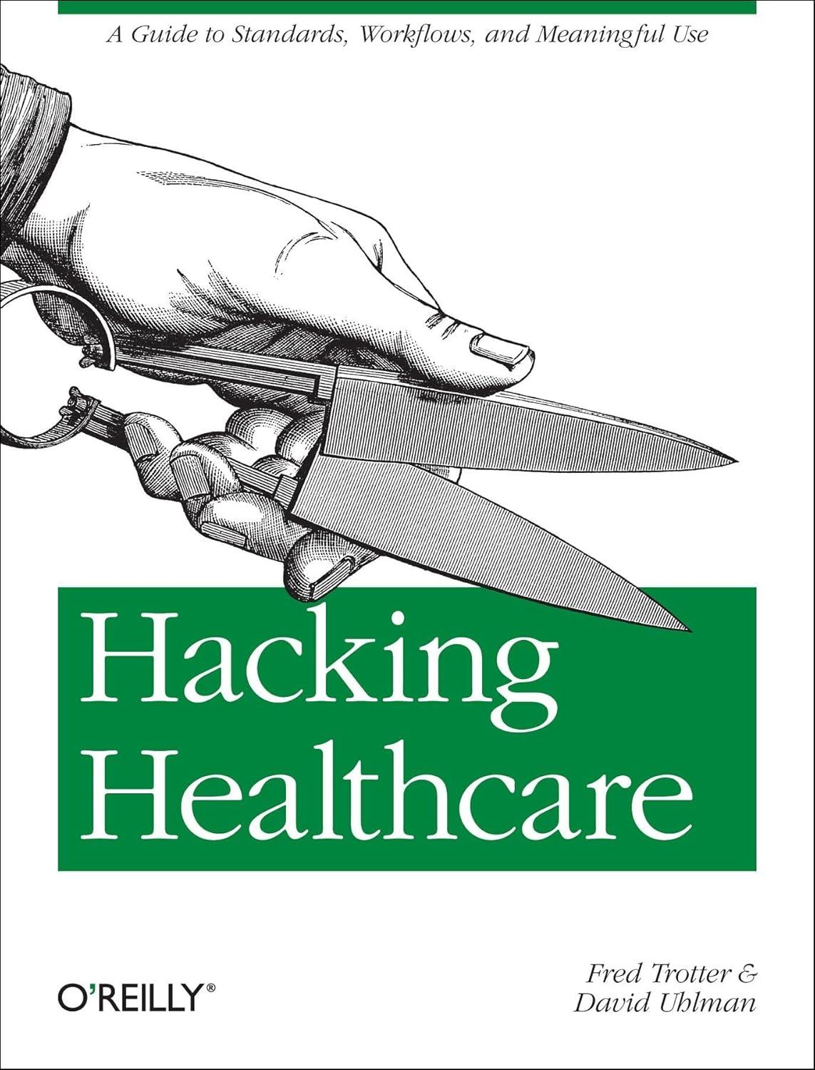 Hacking Healthcare: A Guide to Standards, Workflows, and Meaningful Use - FULL INSTANT DOWNLOAD | PDF DOCX EPUB