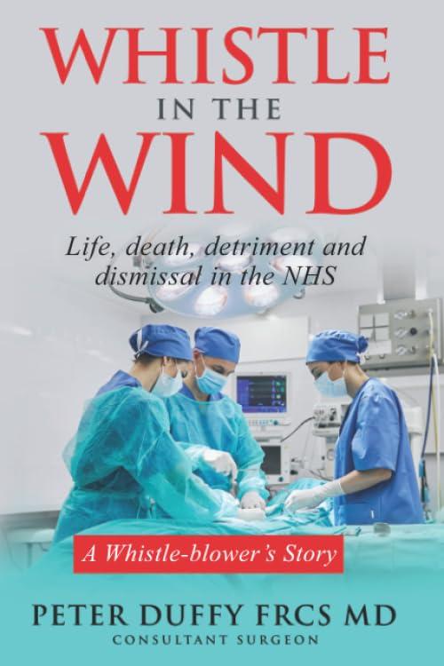 Whistle in the Wind: Life, death, detriment and dismissal in the NHS. A whistleblower's story - FULL INSTANT DOWNLOAD | PDF DOCX EPUB