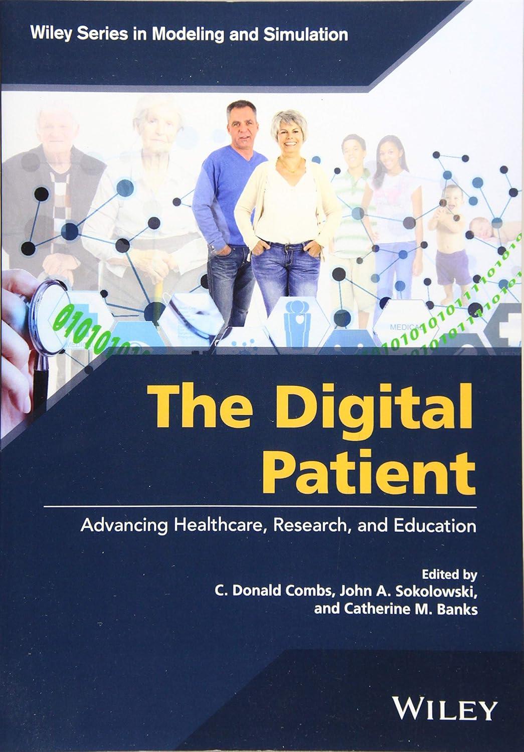 The Digital Patient: Advancing Healthcare, Research, and Education (Wiley Series in Modeling and Simulation) - FULL INSTANT DOWNLOAD | PDF DOCX EPUB