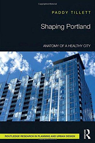 Shaping Portland: Anatomy of a Healthy City (Routledge Research in Planning and Urban Design) - FULL INSTANT DOWNLOAD | PDF DOCX EPUB