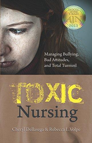 Toxic Nursing: Managing Bullying, Bad Attitudes, and Total Turmoil - FULL INSTANT DOWNLOAD | PDF DOCX EPUB