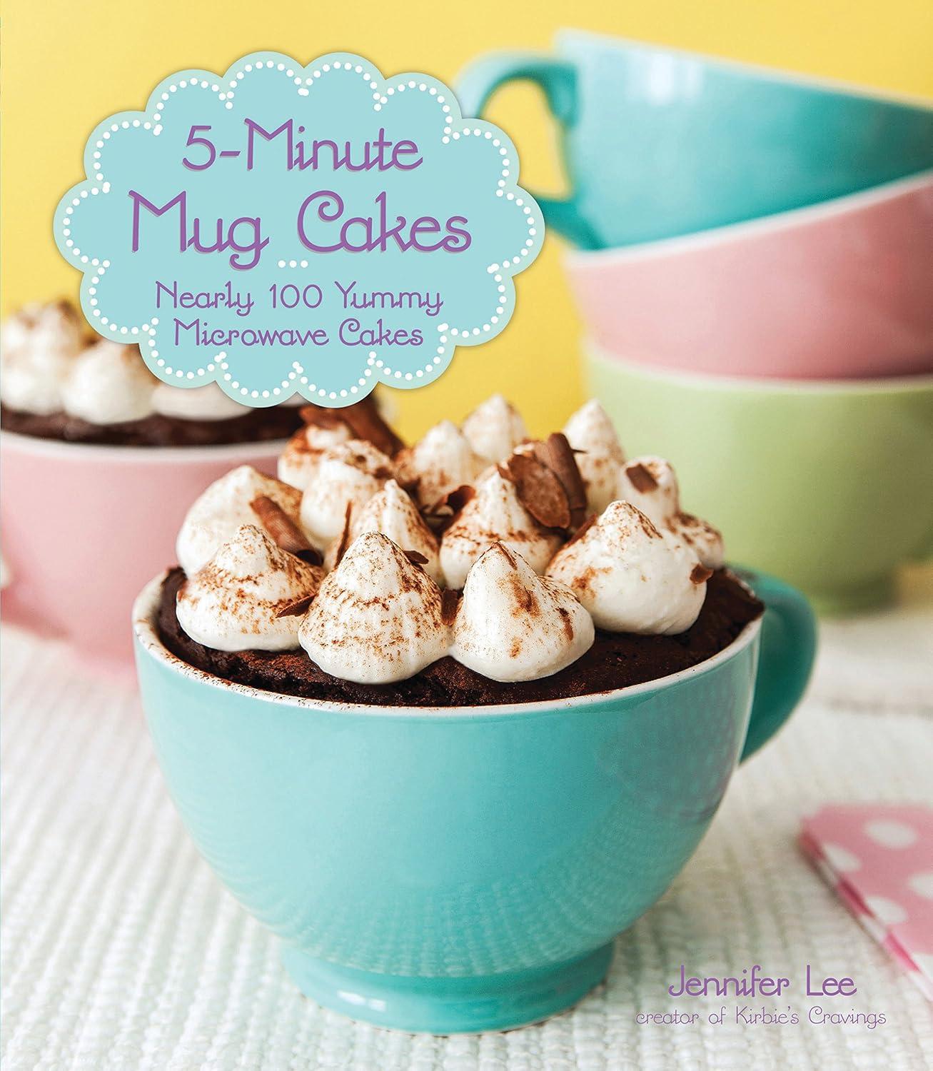 5-Minute Mug Cakes: Nearly 100 Yummy Microwave Cakes - FULL INSTANT DOWNLOAD | PDF DOCX EPUB