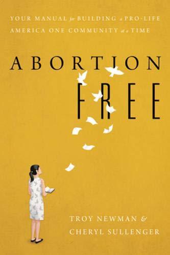 Abortion Free: Your Manual for Building a Pro-Life America One Community at a Time - FULL INSTANT DOWNLOAD | PDF DOCX EPUB
