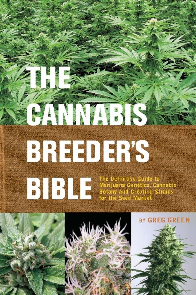 The Cannabis Breeder's Bible: The Definitive Guide to Marijuana Genetics, Cannabis Botany and Creating Strains for the Seed Market - FULL INSTANT DOWNLOAD | PDF DOCX EPUB