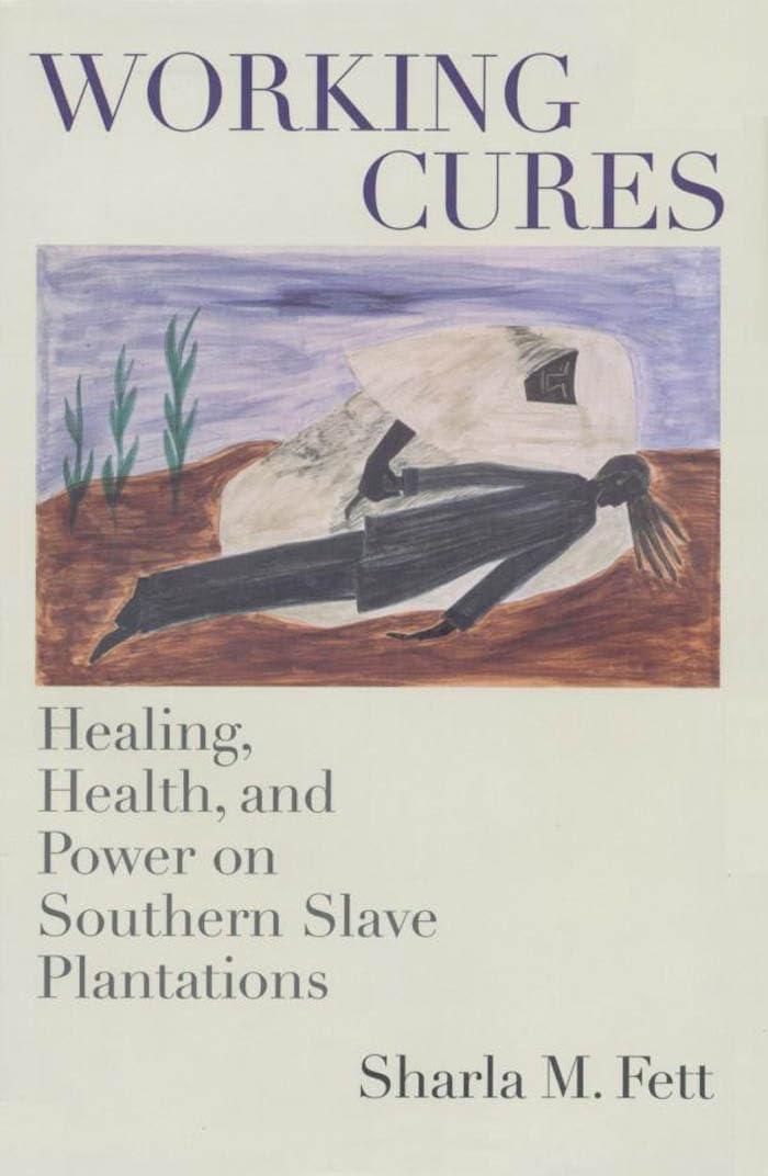 Working Cures: Healing, Health, and Power on Southern Slave Plantations (Gender and American Culture) (Gender & American Culture) - FULL INSTANT DOWNLOAD | PDF DOCX EPUB