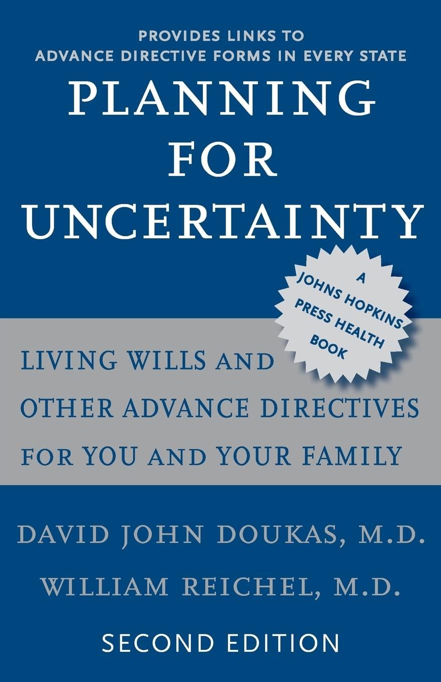 Planning for Uncertainty: Living Wills and Other Advance Directives for You and Your Family (A Johns Hopkins Press Health Book) - FULL INSTANT DOWNLOAD | PDF DOCX EPUB