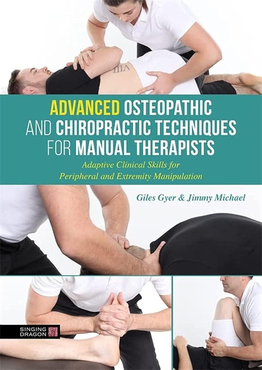 Advanced Osteopathic and Chiropractic Techniques for Manual Therapists: Adaptive Clinical Skills for Peripheral and Extremity Manipulation - FULL INSTANT DOWNLOAD | PDF DOCX EPUB