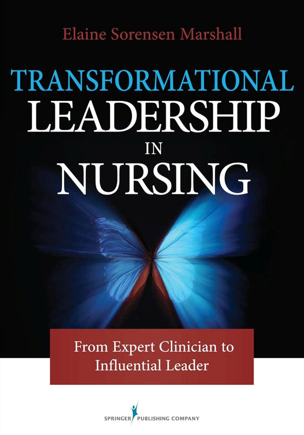 Transformational Leadership in Nursing: From Expert Clinician to Influential Leader - FULL INSTANT DOWNLOAD | PDF DOCX EPUB