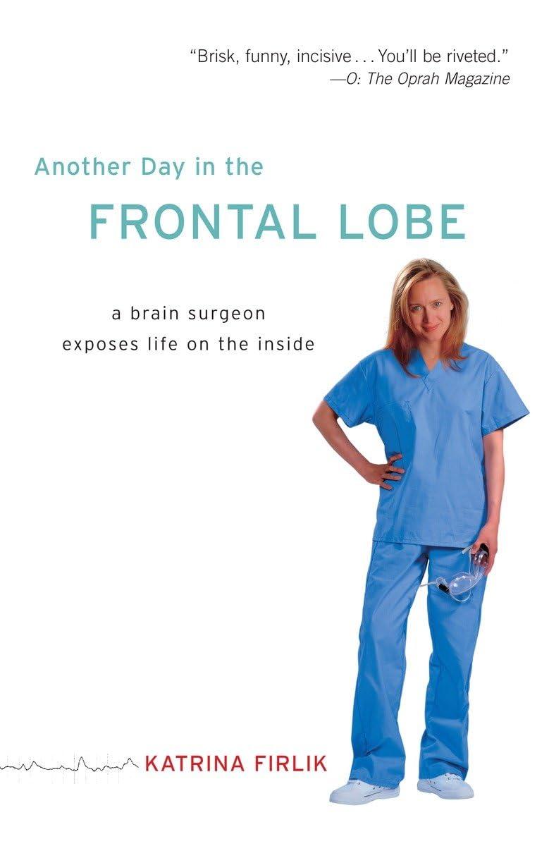 Another Day in the Frontal Lobe: A Brain Surgeon Exposes Life on the Inside - FULL INSTANT DOWNLOAD | PDF DOCX EPUB