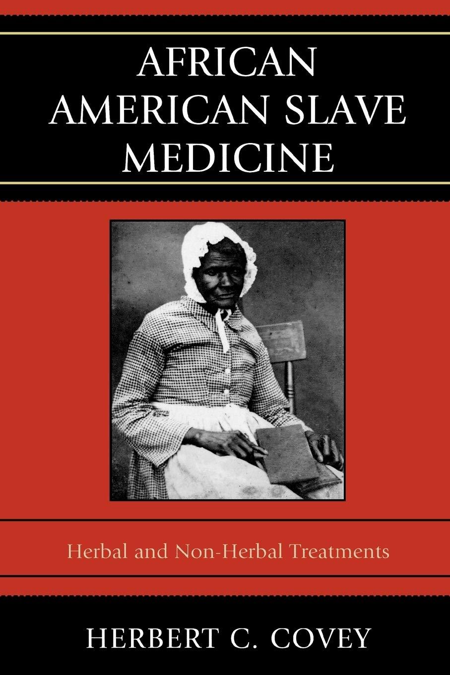 African American Slave Medicine: Herbal and non-Herbal Treatments - FULL INSTANT DOWNLOAD | PDF DOCX EPUB